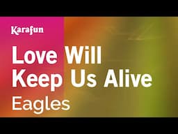Love Will Keep Us Alive - Eagles | Karaoke Version | KaraFun