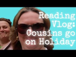 Reading Vlog | Cousins Go On Holiday! | Lauren's Friday Reading Vlogs XIII | Lauren and the Books