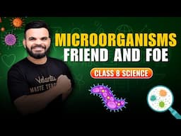 🔥 Microorganisms: FRIEND & FOE! | Class 8 Science Ch-2 | Suyog Sir