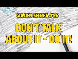 Stop Talking, Start Drawing! Use What You Have -  Golden Secrets of Drawin
