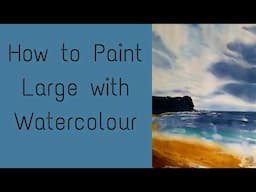 How To Paint Large With Watercolour