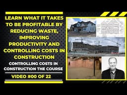 Construction Cost Control & Budgeting: Full Course Overview, Video No. 00 of 22