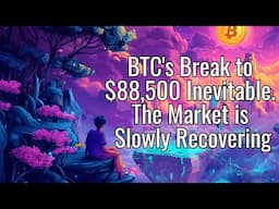 The Daily Update - BTC's Break to $88,500 Inevitable. The Market is Slowly Recovering