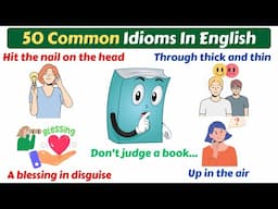 Learn 50 Common Idioms To Sound Fluent In English