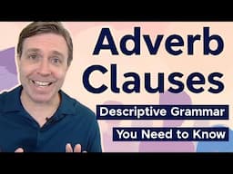 As Soon As You Learn Adverb Clauses, Your English Will Instantly Improve!