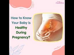 How to Know If Your Baby Is Healthy During Pregnancy | Signs of Healthy Fetus In the Womb