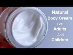 Natural Body Cream For Adults And Children (Less is More)