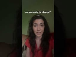 are we ready for change yet