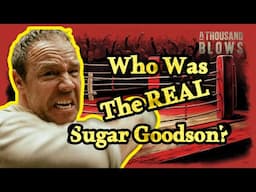 A Thousand Blows : Meet The Real Life Sugar Goodson