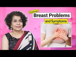 Breast Problems You Should Never Ignore | Dr Malti Bhojwani