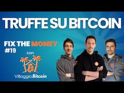 TRUFFE SU BITCOIN- FIX THE MONEY con Villaggio Bitcoin - puntata #19