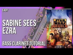 How to play Sabine Sees Ezra (Star Wars Rebels) by Sean Kiner on Bass Clarinet (Tutorial)