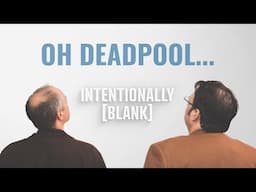 Which Deadpool is the Best Deadpool - Intentionally Blank EP. 207