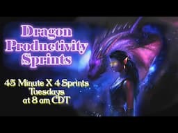 🔥🐲45-Minute X 4 Dragon Productivity Stream // 8 am CDT // 29 April 2025