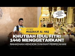 Khutbah Idul Fitri 1446 H II Ustadz Mudzakir Al Haq #khutbahidulfitri #khutbahsingkat