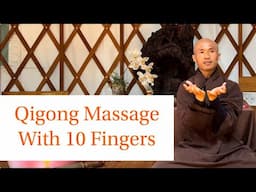 IMPROVE Your HEALTH - PREVENT ILLNESS | Qigong Massage With 10 Fingers (10 Minutes)