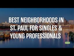 Best Neighborhoods in St. Paul for Singles & Young Professionals