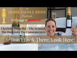 Charlotte Dujardin Podcast 21 The Scandal, The Backlash, The Consequences. Sanction Announcements