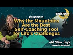 Ep 023. Why the Mountains Are the Best Self-Coaching Tool for Life’s Challenges