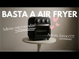 Só air fryer na cozinha e bye bye microondas | Repensando Sua Casa