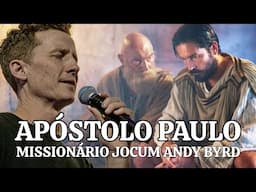 APÓSTOLO PAULO | Missionário JOCUM Andy Byrd em Português