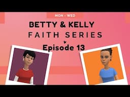 The Power of Persistent Prayer | Betty & Kelly Drama Series - Episode 13