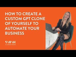 How to Create a Custom GPT Clone of Yourself to Automate Your Business