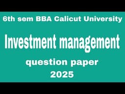 | 6th sem BBA Calicut University Investment management question paper 2025|
