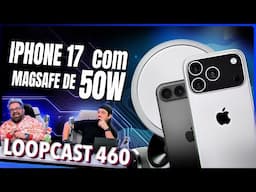 iPhones 17 podem vir com MagSafe de 50W! Loopcast 460!