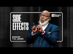 Side Effects - Bishop T.D. Jakes