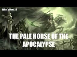 WE CAN SEE WHAT'S COMING--THE PALE HORSE OF THE APOCALYPSE