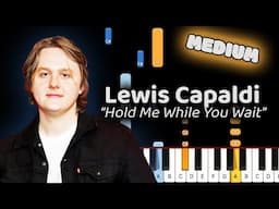 Learn To Play Hold Me While You Wait Lewis Capaldi on Piano! (Medium)