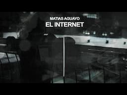 Matias Aguayo - El Internet
