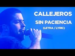 Callejeros - Sin Paciencia (Letra / Lyric)