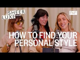 How To Find Your Personal Style, Best Summer Co-Ords, Interior Styling Tips | SheerLuxe Vodcast