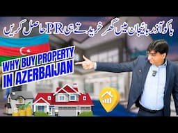 Why Buy Property in Baku - How to start Real Estate Business in Azerbaijan