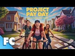 Project Pay Day | Full Comedy Adventure Movie | Free HD Funny Teen Summer Break Film | FC