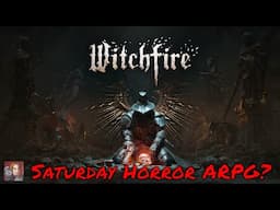 Witchfire - FPS Horror ARPG Episode 2 (Saturday Horror)