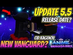 *NEW* CID Vanguard Unit & Anime Vanguards Update 5.5 Release Date!?