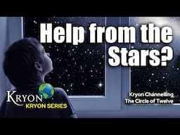 Is Earth Receiving Help From the Stars? - KRYON CHANNELLING