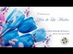 Celebración Día de La Madre 2025 _Colegio Santo Domingo de Guzmán