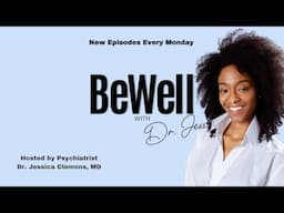 Be Well with Dr. Jess - Episode 1: Transparently Speaking