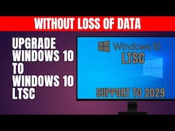 Upgrade Windows 10 to Windows 10 LTSC Without Losing Data