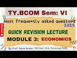 QUICK REVISION LECTURE OF MODULE 3 TYBCOM ECONOMICS SEM6|IMP QUESTIONS @ProfSanaAnsari
