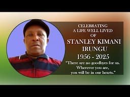 CELEBRATING A LIFE WELL LIVED OF STANLEY KIMANI IRUNGU