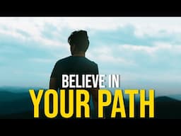 BELIEVE IN YOUR PATH - Motivational Speech