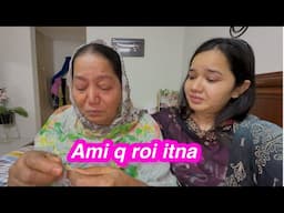 Ami q roi itna | mery sath khush q nhi hn ami | Sitara yaseen vlog