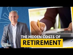 The Hidden Costs of Retirement | Behind the Wealth