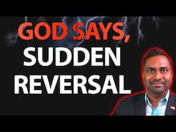 God Says, Sudden Reversal, Today! Prophetic Word!!