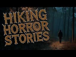 4 Disturbing Hiking Horror Stories